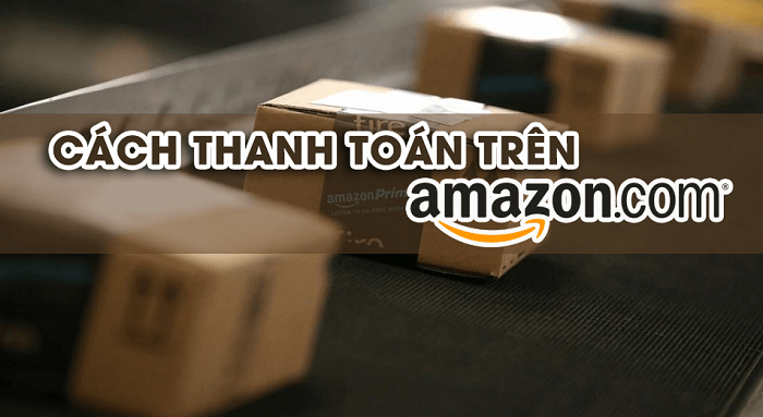 Mua hàng Amazon ship về Việt Nam